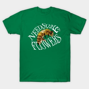 Need Some Flowers Bee OG T-Shirt